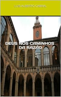 Livro Deus nos Caminhos da Razão: Razão e Modernidade