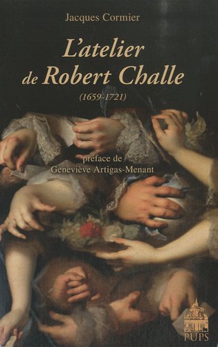 L' atelier de Robert Challe, 1659-1721