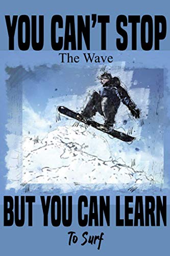 Notebook you can't stop the waves: Journal for Surfers Lovers, ( 6 x 9 , 110 Pages ), Journal for Boy, Girls, Women, Teens, mens. It can be used as a diary, Planner or composition Notebook.