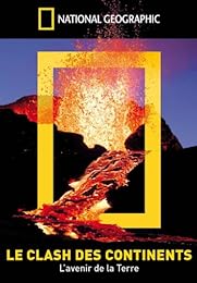 National Geographic - Le clash des continents (L'avenir de la Terre)