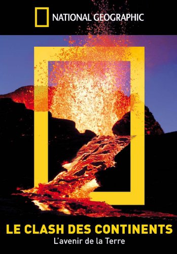 National Geographic - Le clash des continents (L'avenir de la Terre)