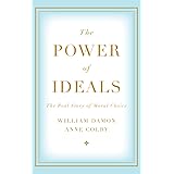 The Power of Ideals: The Real Story of Moral Choice