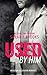 Billionaire Romance: USED by Him: A Bad Boy Billionaire Romance (The By Him - Series Book 1)