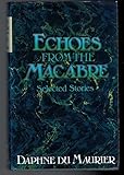 Hardcover Echoes from the Macabre: Selected Stories by Daphne Du Maurier (1976-10-07) Book