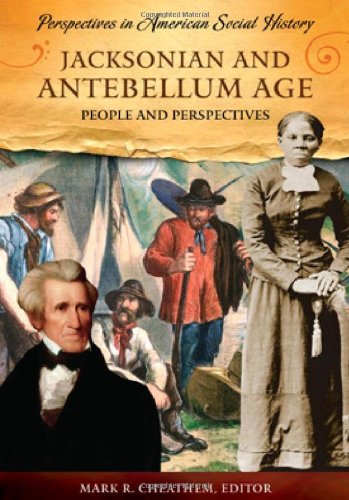 Jacksonian and Antebellum Age: People and Perspectives (Perspectives in American Social History)From Brand: ABC-CLIO