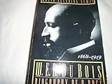 W. E. B. Du Bois: Biography of a Race, 1868-1919 by