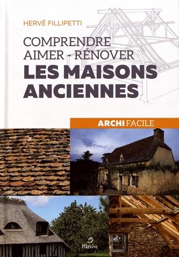 Comprendre, aimer, rénover les maisons anciennes (...) (French Edition) by HERVE FILLIPETTI