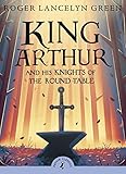 King Arthur and His Knights of the Round Table (Puffin Classics) by Roger Lancelyn Green (2008-08-07)