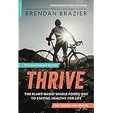 Thrive (10th Anniversary Edition): The Plant-Based Whole Foods Way to Staying Healthy for Life