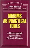 Image de Miasms as Practical Tools: A Homeopathic Approach to Chronic Disease (Beaconsfield Homeopathic Library)
