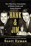Hank and Jim: The Fifty-Year Friendship of Henry Fonda and James Stewart by Scott Eyman