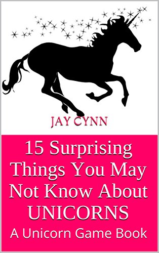 15 Surprising Things You May Not Know About UNICORNS: A Unicorn Game Book
