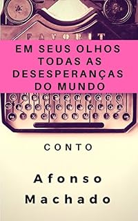 Livro Em seus olhos todas as desesperanças do mundo