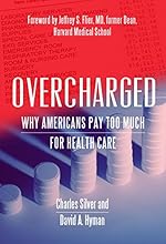Overcharged: Why Americans Pay Too Much For Health Care