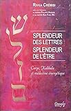Splendeur des lettres, splendeur de l'être : Corps, Kabbale et médecine énergétique by 