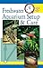 Quick & Easy Freshwater Aquarium Setup & Care by Pet Experts at TFH, Brian M. Scott