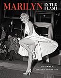 Marilyn: In the Flash by David Wills