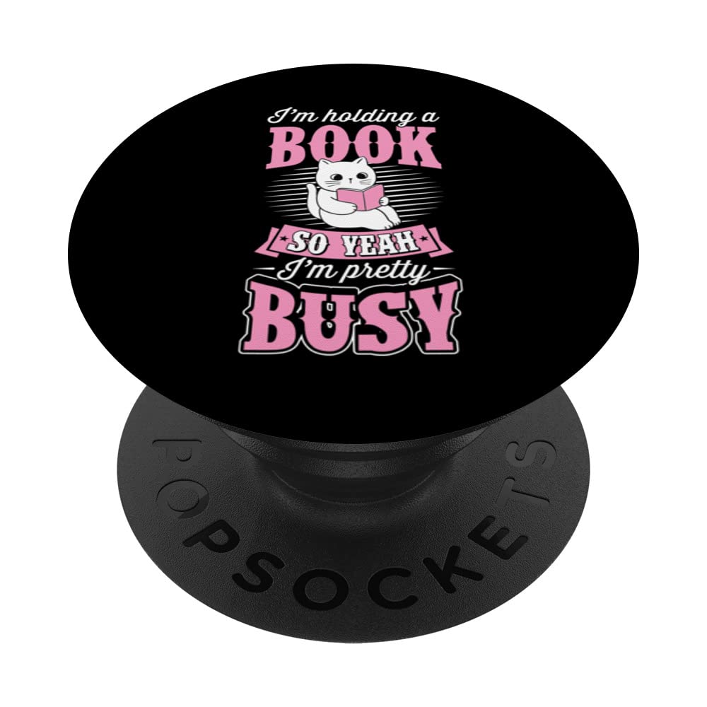 I'm Holding A Book So Yeah I'm Pretty Busy PopSockets Swappable PopGrip