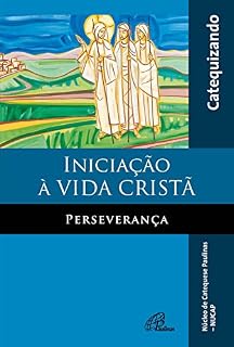 Livro Iniciação à vida cristã: Perseverança: Catequizando