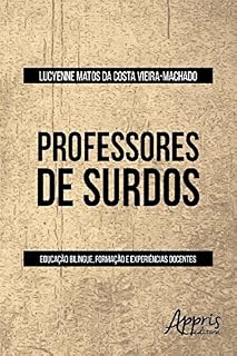 Professores de Surdos: Educação Bilíngue, Formação e Experiências Docentes (Educação e Pedagogia)