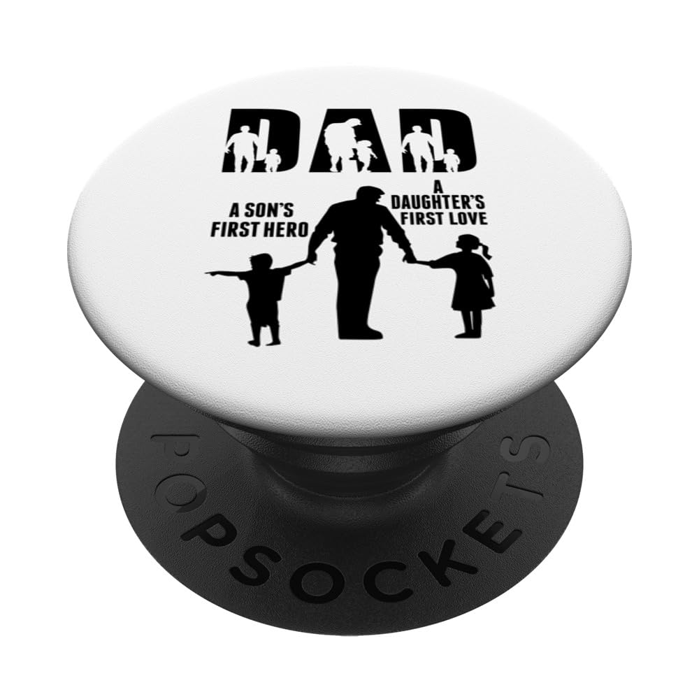Dad A Son's First Hero A Daughter's First Love Father's Day PopSockets Swappable PopGrip
