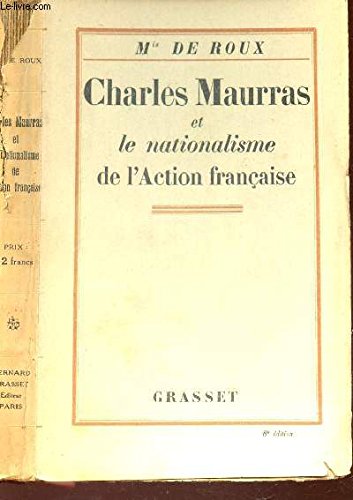Charles Maurras Et Le Nationalisme De L'Action Francaise