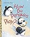 How Do Penguins Play?