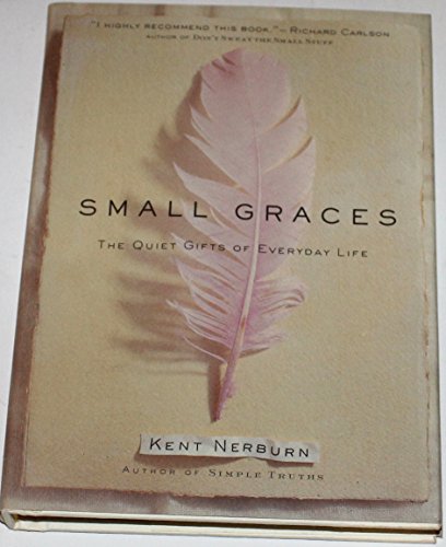 Small Graces: The Quiet Gifts of Everyday Life