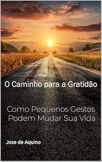 Livro O Caminho para a Gratidão: Como Pequenos Gestos Podem Mudar Sua Vida
