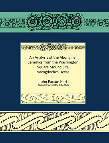An Analysis of the Aboriginal Ceramics from the Washington Square Mound Site (Stephen F. Austin State University Center for Regional Heritage Research James E. Corbin Papers and Archaeology)