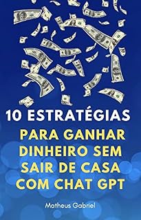 Livro 10 Maneiras de ganhar dinheiro sem sair de casa com chat GPT