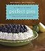 Perfect Pies: The Best Sweet and Savory Recipes from America's Pie-Baking Champion: A Cookbook by Michele Stuart