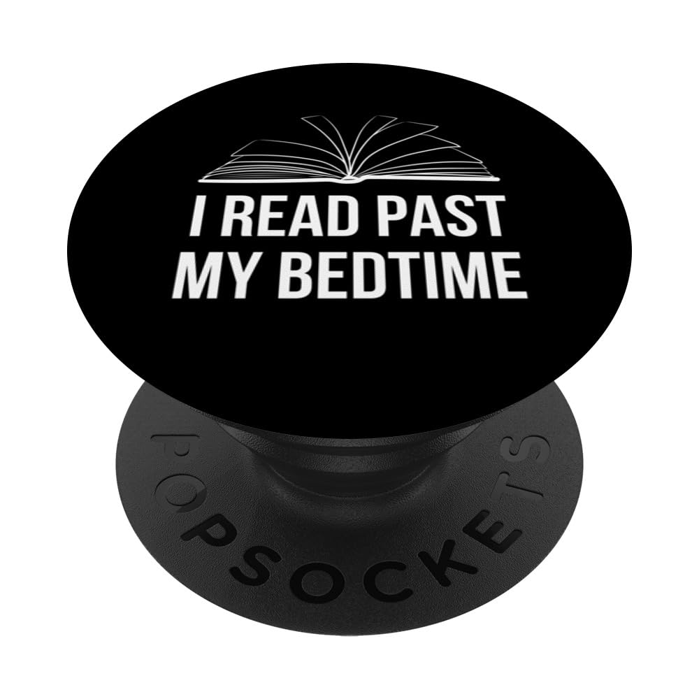 I Read Past My Bedtime Reading Lover Book Nerd Bibliophile PopSockets Swappable PopGrip
