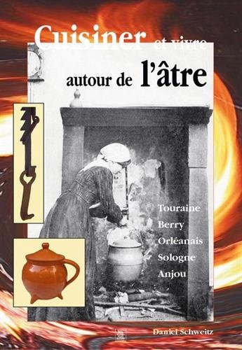 Cuisiner et vivre autour de l'âtre en Val de Loire