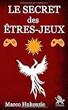 Le Secret des êtres-jeux (French Edition) by 