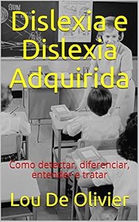 Livro Dislexia e Dislexia Adquirida: Como detectar, diferenciar, entender e tratar