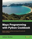 Maya Programming with Python Cookbook