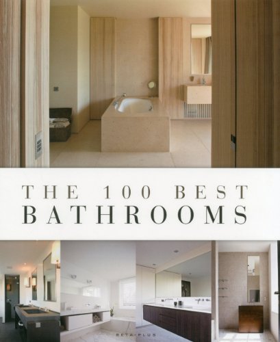 The 100 Best Bathrooms (100 Best (Beta Plus))