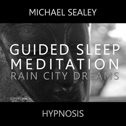 Guided Sleep Meditation (Rain City Dreams) [For Deep Trance Relaxation
