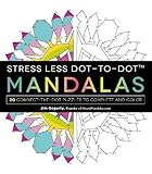 Stress Less Dot-to-Dot Mandalas: 30 Connect-the-Dot Puzzles to Complete and Color