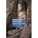 Satipatthana Meditation: A Practice Guide