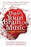 This is Your Brain on Music: Understanding a Human Obsession