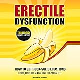 Erectile Dysfunction: How to Get Rock-Solid Erections by 