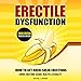 Erectile Dysfunction: How to Get Rock-Solid Erections by 