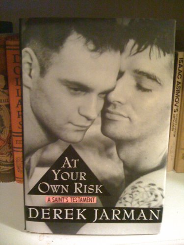 At Your Own Risk: A Saint's Testament by Derek Jarman