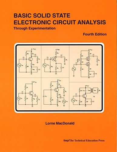 Basic Solid State Electronic Circuit Analysis Through Experimentation