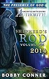 Shepherd's Rod Volume XIX 2014: The Presence of God: Anointed with Divine Authority