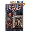 Jesus Then and Now: Images of Jesus in History and Christology