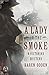 A Lady in the Smoke: A Victorian Mystery by Karen Odden
