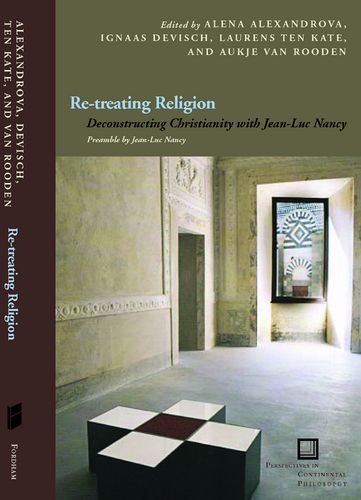 Re-treating Religion: Deconstructing Christianity with Jean-Luc Nancy (Perspectives in Continental Philosophy)